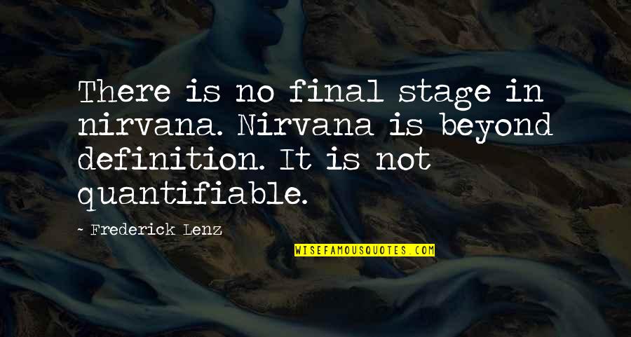 Rashanda Jones Quotes By Frederick Lenz: There is no final stage in nirvana. Nirvana