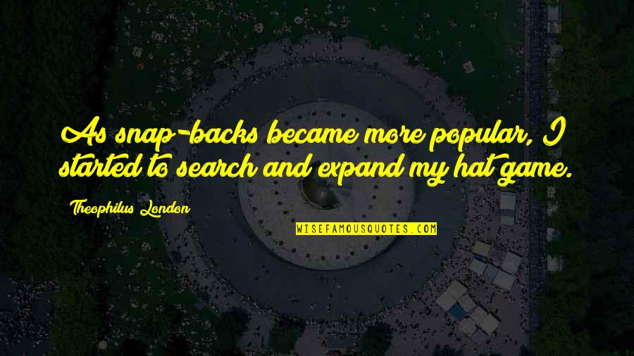Rashawna Simmons Quotes By Theophilus London: As snap-backs became more popular, I started to