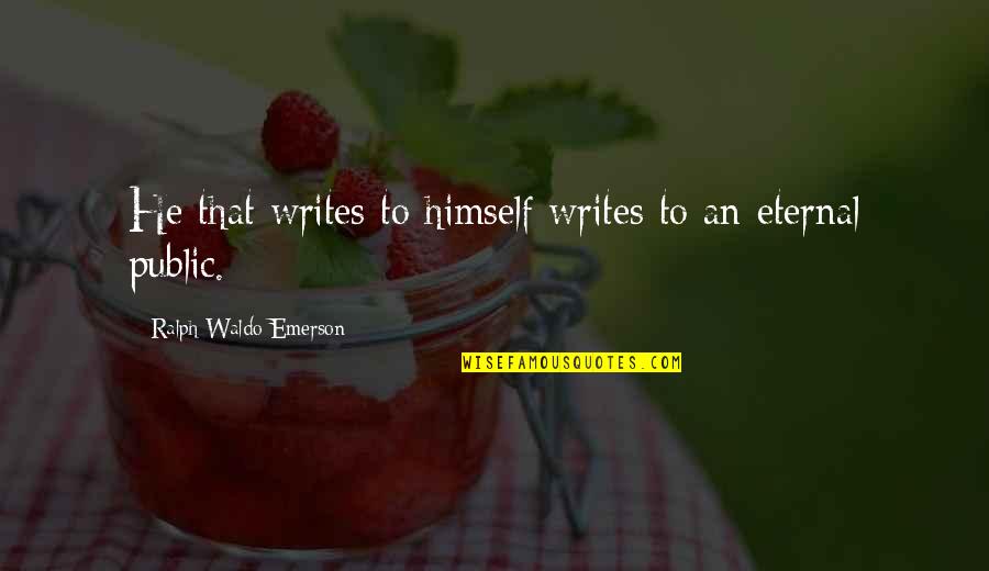 Rashbaum Dentist Quotes By Ralph Waldo Emerson: He that writes to himself writes to an Rashbaum Dentist Quotes By Ralph Waldo Emerson: He that writes to himself writes to an