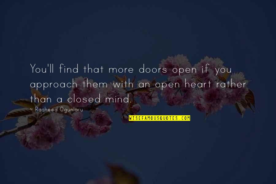 Rasheed Ogunlaru Quotes Quotes By Rasheed Ogunlaru: You'll find that more doors open if you