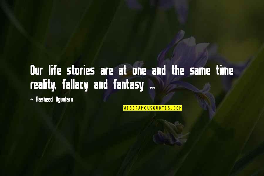 Rasheed Quotes By Rasheed Ogunlaru: Our life stories are at one and the