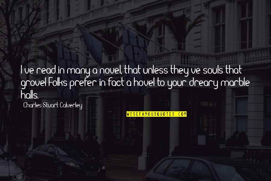 Rasheem Mcclain Quotes By Charles Stuart Calverley: I've read in many a novel, that unless Rasheem Mcclain Quotes By Charles Stuart Calverley: I've read in many a novel, that unless