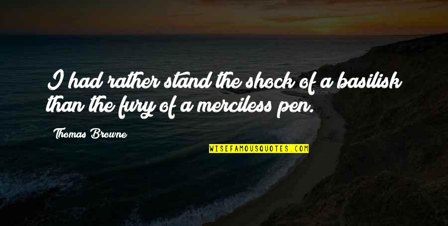 Rashers Brooks Quotes By Thomas Browne: I had rather stand the shock of a