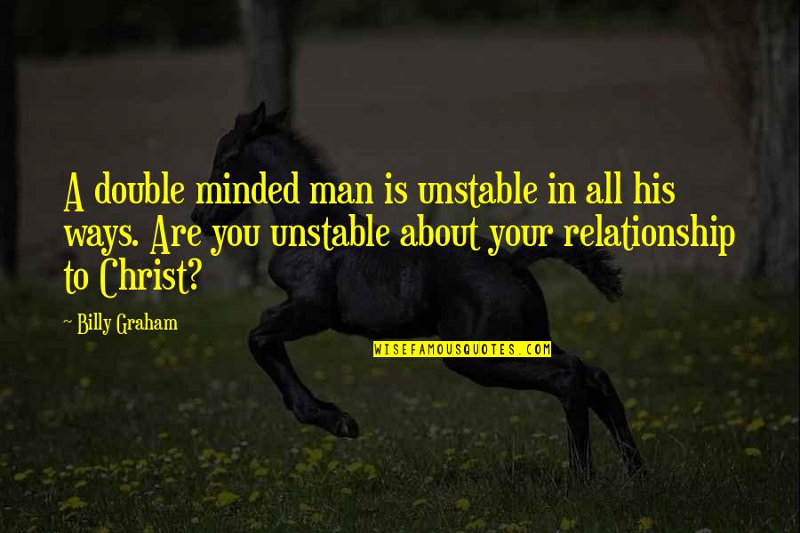 Rashes On Legs Quotes By Billy Graham: A double minded man is unstable in all Rashes On Legs Quotes By Billy Graham: A double minded man is unstable in all