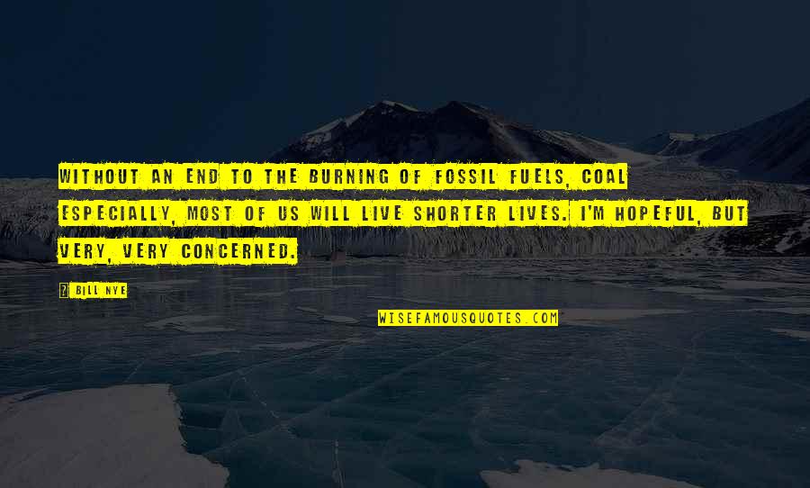 Rashest Quotes By Bill Nye: Without an end to the burning of fossil Rashest Quotes By Bill Nye: Without an end to the burning of fossil