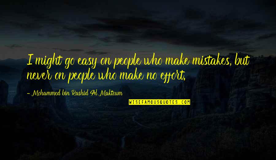 Rashid Al Maktoum Quotes By Mohammed Bin Rashid Al Maktoum: I might go easy on people who make