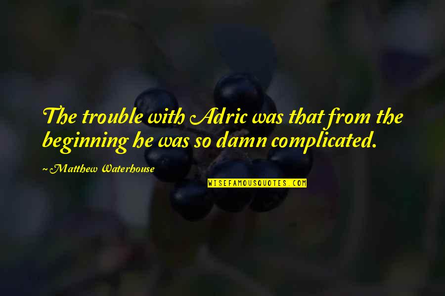 Rashid Bin Saeed Al Maktoum Quotes By Matthew Waterhouse: The trouble with Adric was that from the