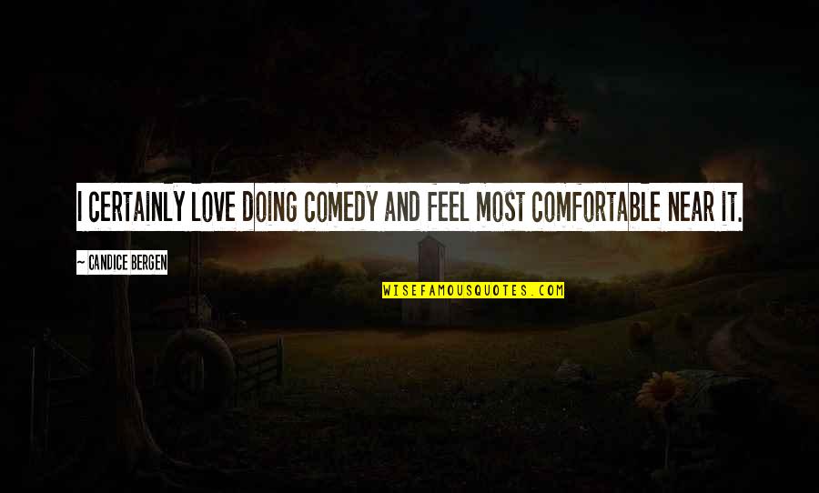 Rashid Johnson Quotes By Candice Bergen: I certainly love doing comedy and feel most Rashid Johnson Quotes By Candice Bergen: I certainly love doing comedy and feel most