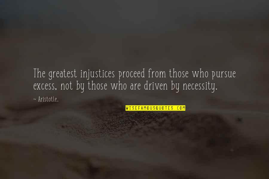 Rashid Khan Quotes By Aristotle.: The greatest injustices proceed from those who pursue