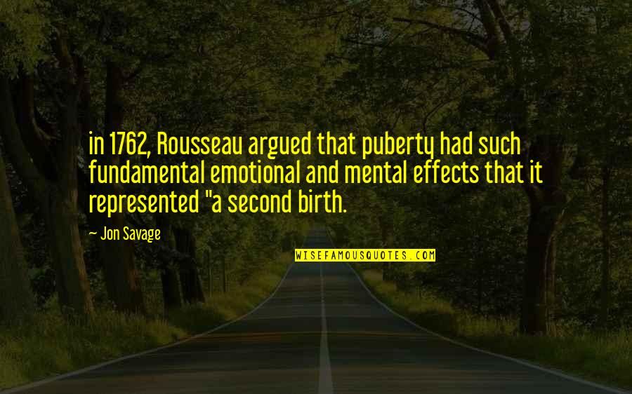 Rashida Jones Msnbc Quotes By Jon Savage: in 1762, Rousseau argued that puberty had such