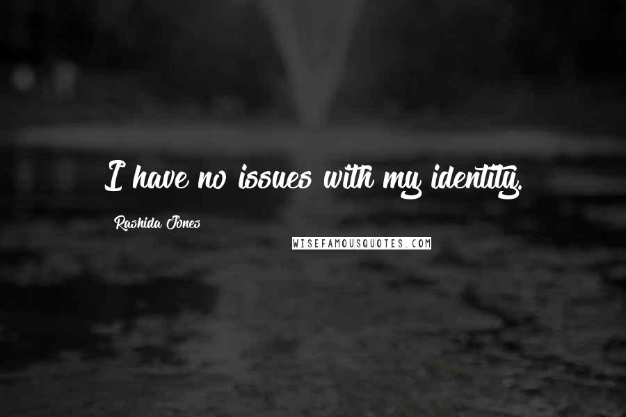 Rashida Jones quotes: I have no issues with my identity.