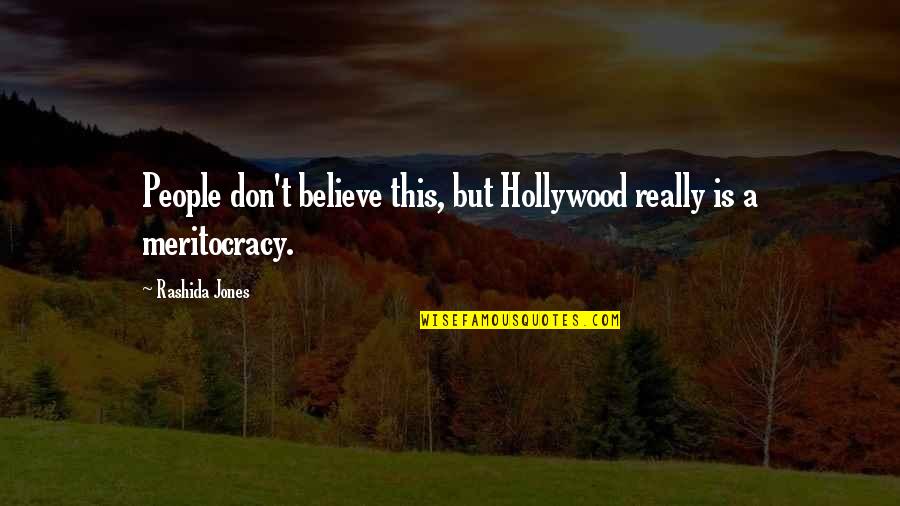 Rashida Jones Quotes By Rashida Jones: People don't believe this, but Hollywood really is