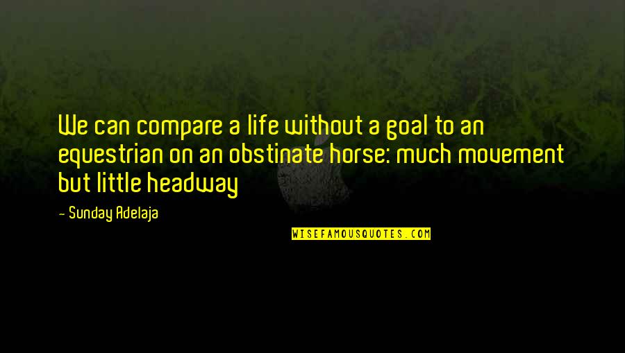 Rashidah Ali Quotes By Sunday Adelaja: We can compare a life without a goal