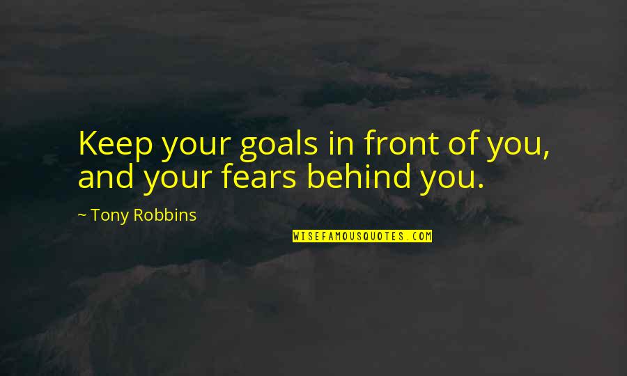 Rashidah Ali Quotes By Tony Robbins: Keep your goals in front of you, and