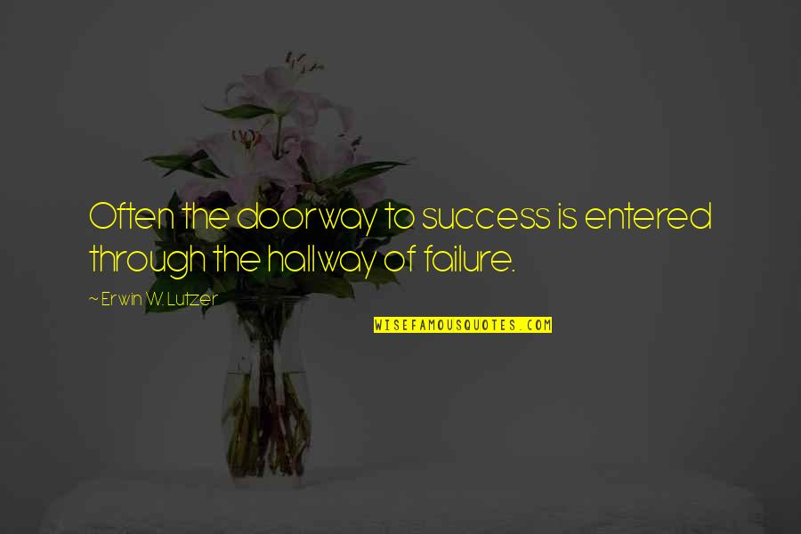 Rashidah Hammond Quotes By Erwin W. Lutzer: Often the doorway to success is entered through Rashidah Hammond Quotes By Erwin W. Lutzer: Often the doorway to success is entered through