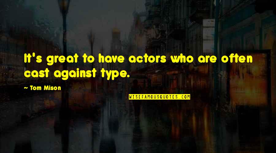 Rashidian Quotes By Tom Mison: It's great to have actors who are often