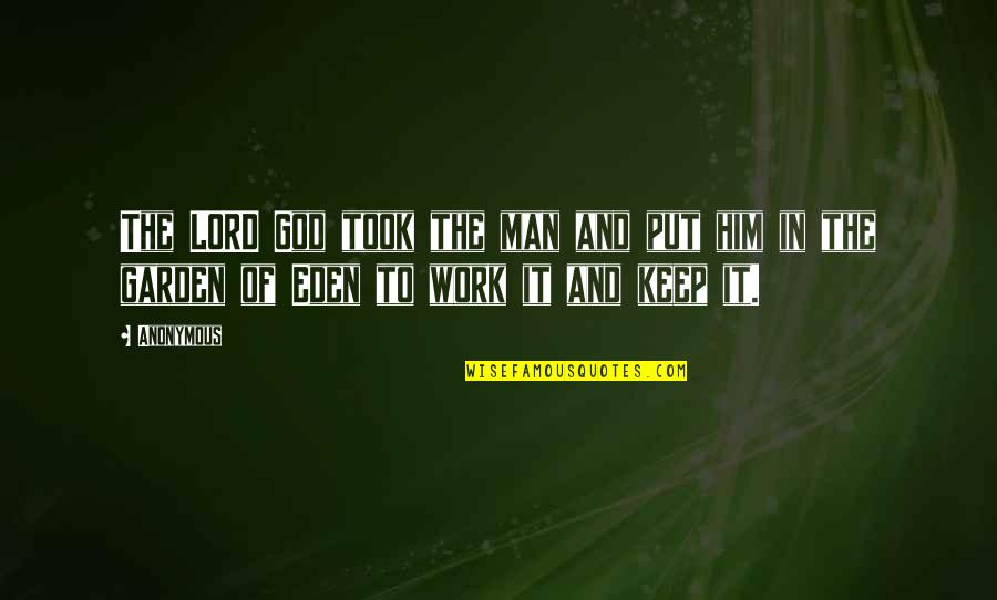 Rashied Quotes By Anonymous: The LORD God took the man and put