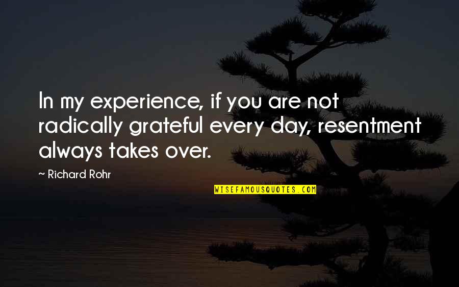Rashied Quotes By Richard Rohr: In my experience, if you are not radically