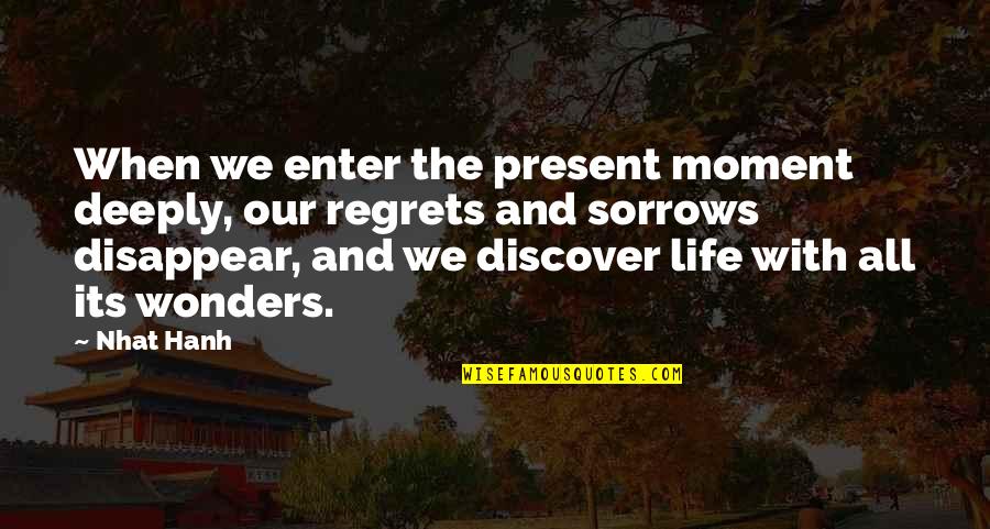 Rashkind Quotes By Nhat Hanh: When we enter the present moment deeply, our