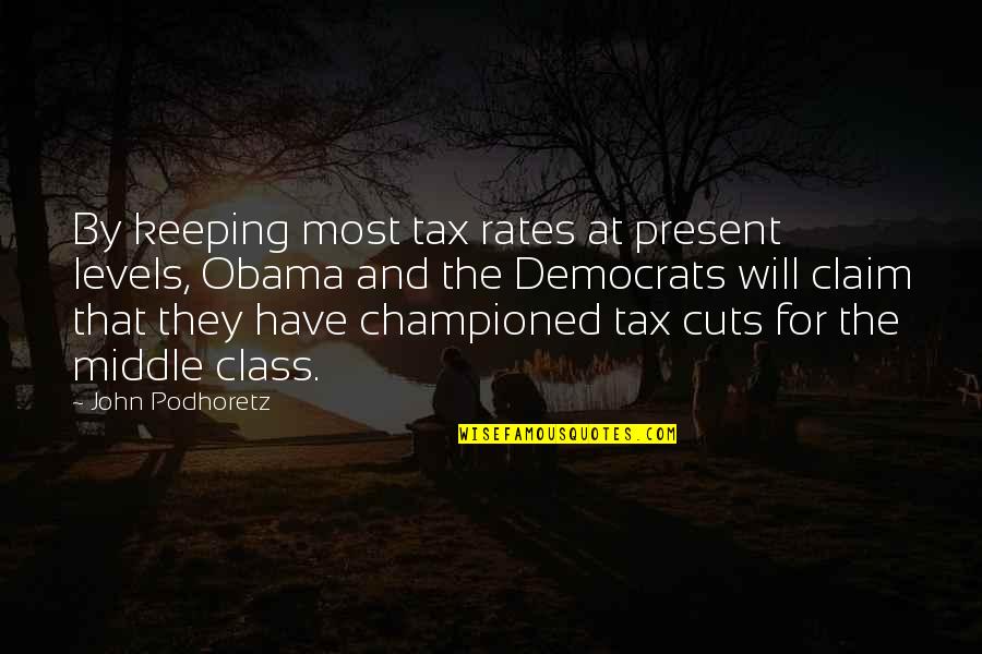 Rashkovan Quotes By John Podhoretz: By keeping most tax rates at present levels, Rashkovan Quotes By John Podhoretz: By keeping most tax rates at present levels,