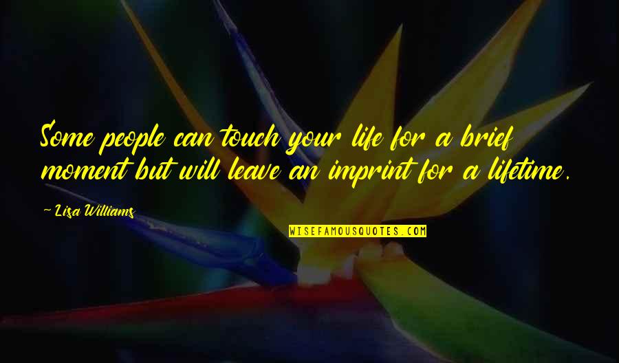 Rashkovan Quotes By Lisa Williams: Some people can touch your life for a Rashkovan Quotes By Lisa Williams: Some people can touch your life for a