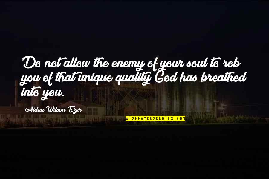 Rashomon Bandit Quotes By Aiden Wilson Tozer: Do not allow the enemy of your soul Rashomon Bandit Quotes By Aiden Wilson Tozer: Do not allow the enemy of your soul