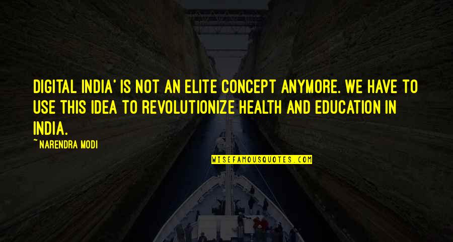 Rashon Burno Quotes By Narendra Modi: Digital India' is not an elite concept anymore.