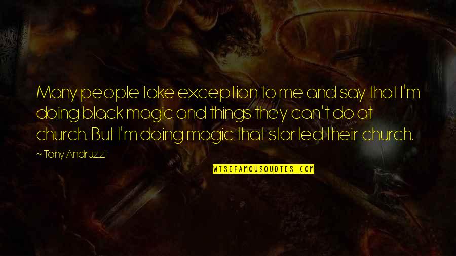 Rashon Food Quotes By Tony Andruzzi: Many people take exception to me and say