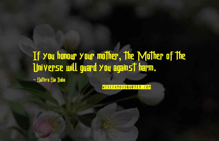 Rashonden Quotes By Sathya Sai Baba: If you honour your mother, the Mother of Rashonden Quotes By Sathya Sai Baba: If you honour your mother, the Mother of