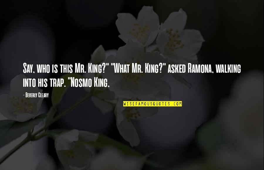 Rashya Quotes By Beverly Cleary: Say, who is this Mr. King?" "What Mr.