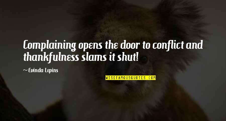 Rasiah Halil Quotes By Evinda Lepins: Complaining opens the door to conflict and thankfulness