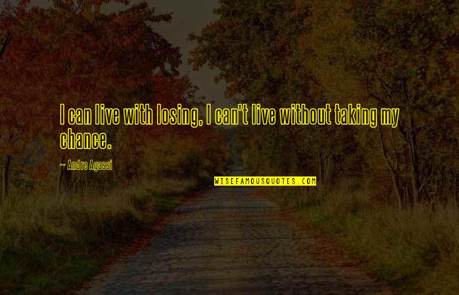 Rasional Pengembangan Quotes By Andre Agassi: I can live with losing, I can't live