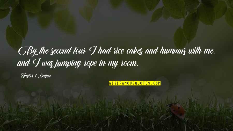 Rasional Pengembangan Quotes By Taylor Dayne: By the second tour I had rice cakes Rasional Pengembangan Quotes By Taylor Dayne: By the second tour I had rice cakes
