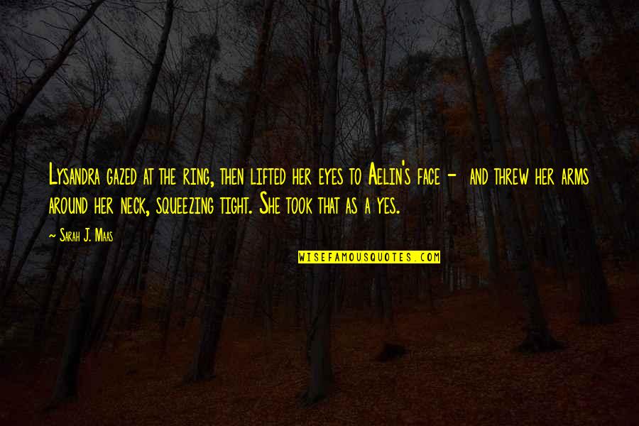 Rasisme Adalah Quotes By Sarah J. Maas: Lysandra gazed at the ring, then lifted her Rasisme Adalah Quotes By Sarah J. Maas: Lysandra gazed at the ring, then lifted her