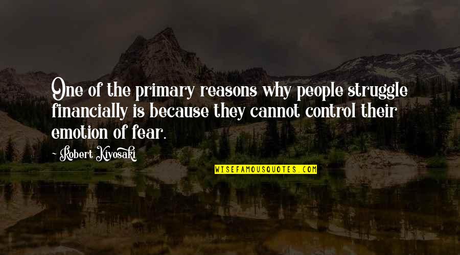 Raskas Cream Quotes By Robert Kiyosaki: One of the primary reasons why people struggle
