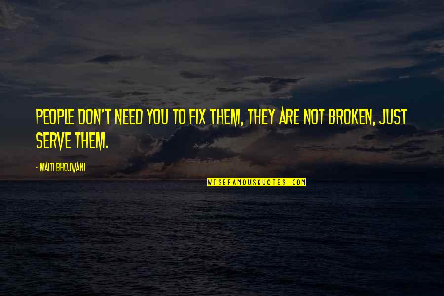 Raskid Online Quotes By Malti Bhojwani: People don't need you to fix them, they