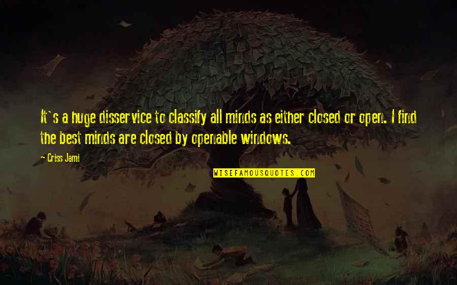 Raskidsa Z Quotes By Criss Jami: It's a huge disservice to classify all minds Raskidsa Z Quotes By Criss Jami: It's a huge disservice to classify all minds