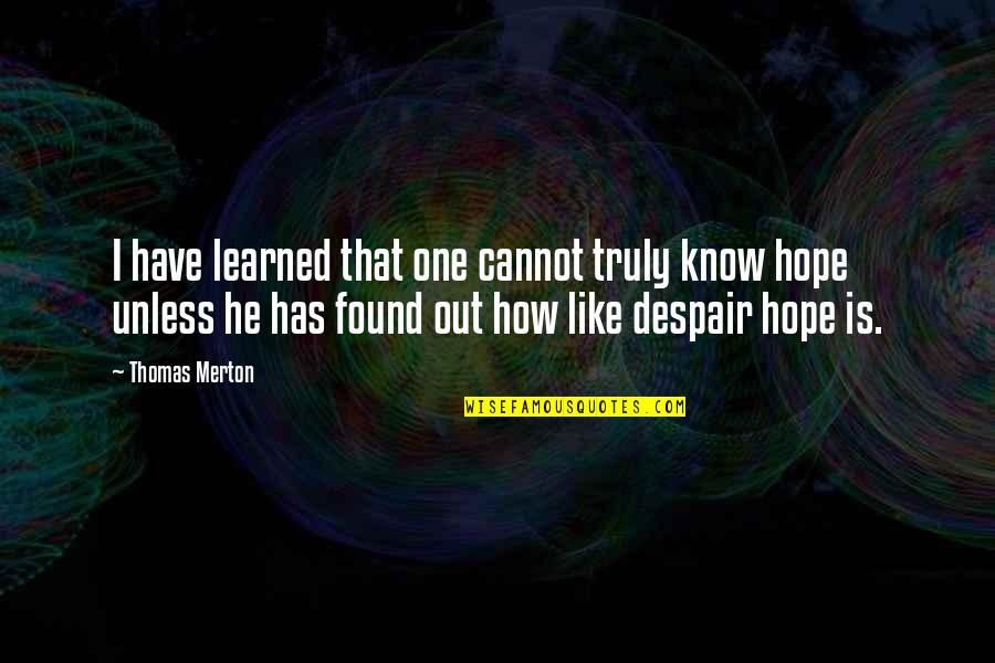 Raskolnikov Redemption Quotes By Thomas Merton: I have learned that one cannot truly know