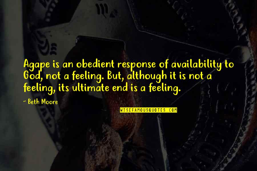 Rasla Je Quotes By Beth Moore: Agape is an obedient response of availability to Rasla Je Quotes By Beth Moore: Agape is an obedient response of availability to