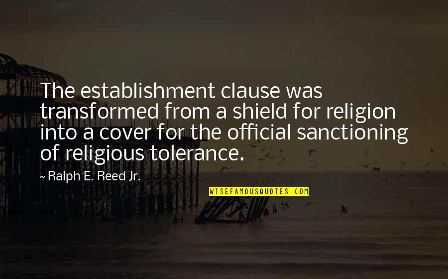 Raslavice Quotes By Ralph E. Reed Jr.: The establishment clause was transformed from a shield