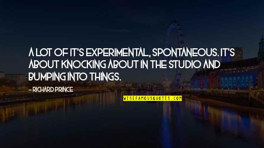 Raslin Quotes By Richard Prince: A lot of it's experimental, spontaneous. It's about Raslin Quotes By Richard Prince: A lot of it's experimental, spontaneous. It's about