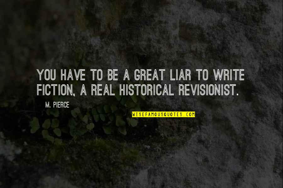 Raslo Templeton Quotes By M. Pierce: You have to be a great liar to