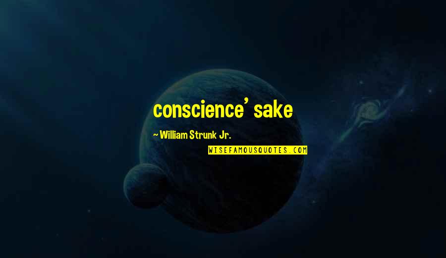 Rasmalai Quotes By William Strunk Jr.: conscience' sake