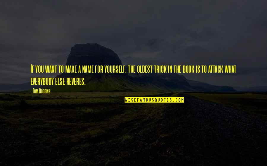 Rasmane Ouedraogo Quotes By Tom Robbins: If you want to make a name for