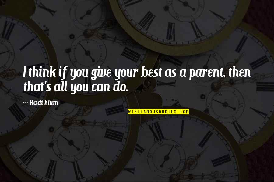 Rasmi Kch Quotes By Heidi Klum: I think if you give your best as