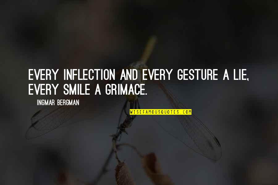 Rasmi Kch Quotes By Ingmar Bergman: Every inflection and every gesture a lie, every