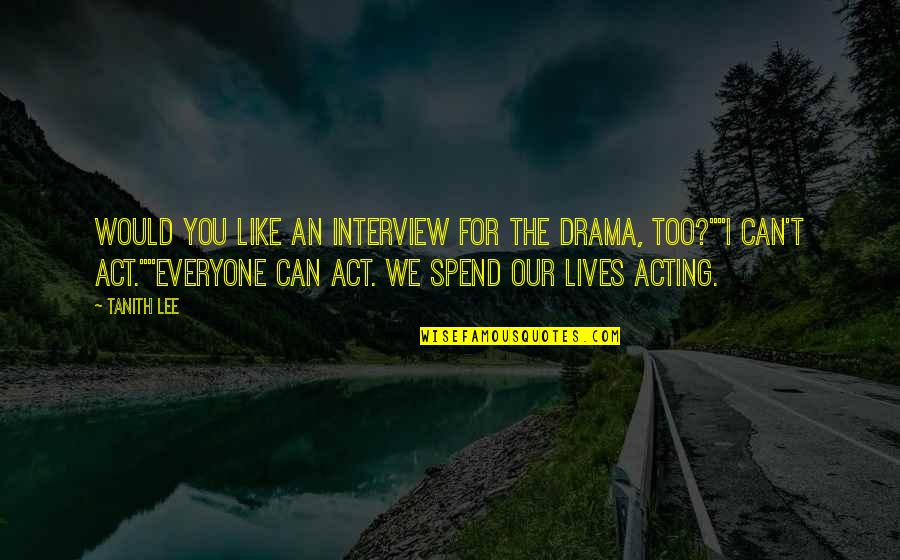 Rasoio Manuele Quotes By Tanith Lee: Would you like an interview for the drama, Rasoio Manuele Quotes By Tanith Lee: Would you like an interview for the drama,