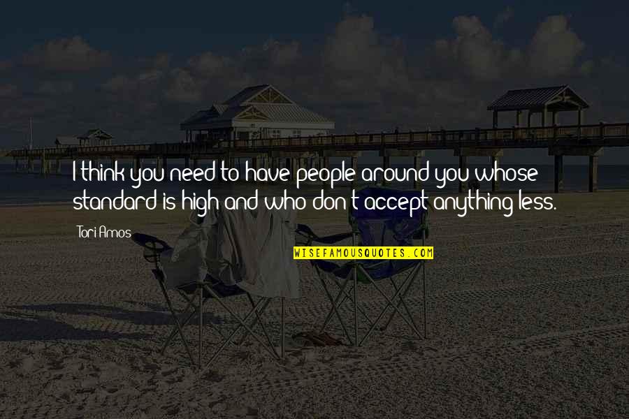 Rasoio Manuele Quotes By Tori Amos: I think you need to have people around Rasoio Manuele Quotes By Tori Amos: I think you need to have people around