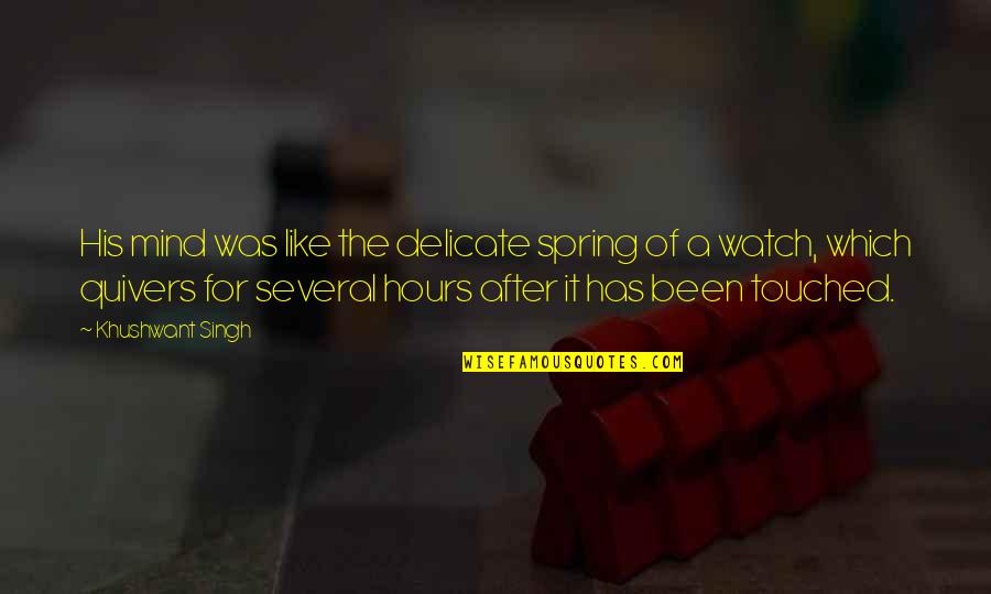 Rasool Berry Quotes By Khushwant Singh: His mind was like the delicate spring of Rasool Berry Quotes By Khushwant Singh: His mind was like the delicate spring of