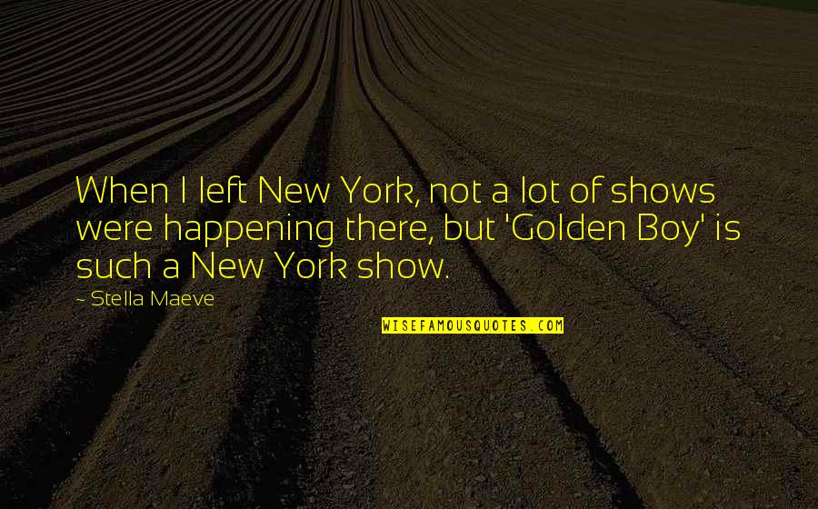 Rasos Reservation Quotes By Stella Maeve: When I left New York, not a lot